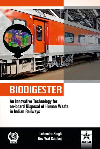 BIODIGESTER: An Innovative Technology for on-board Disposal of Human Waste in Indian Railways