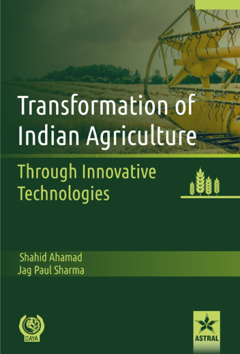 Transformation of Indian Agriculture: Through Innovative Technologies