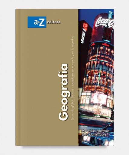 Geografía. Economía global. Estados y sociedades en el mundo y en la Argentina