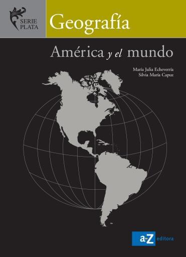 Geografía. América y el mundo (Serie Plata)