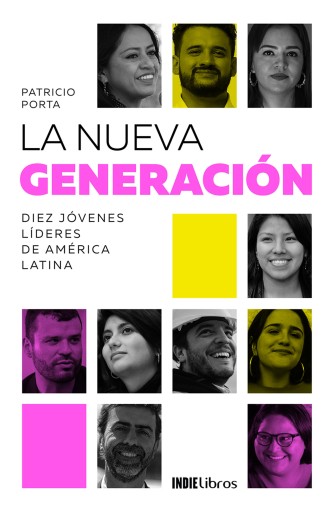 La nueva generación. Diez jóvenes líderes de América Latina