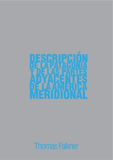 Descripción de la Patagonia y de las Partes Adyacentes de la América Meridional