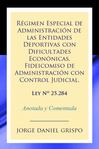 Régimen especial de administración de las entidades deportivas con dificultades económicas. Fideicomiso de administración con control judicial. Ley Nº 25.284