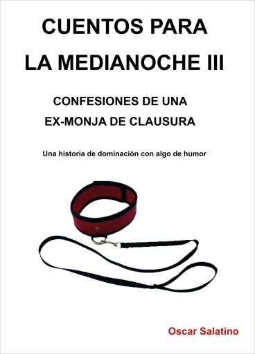 Cuentos para la medianoche III: Confesiones de una ex-monja de clausura