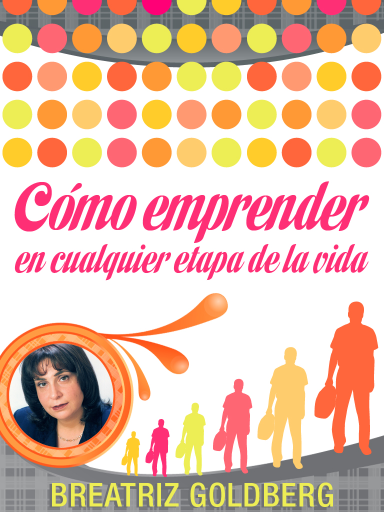 Cómo emprender en cualquier etapa de la vida