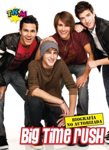Big Time Rush: Biografía no autorizada