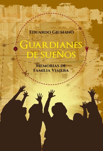 Guardianes de sueños. Memorias de familia viajera