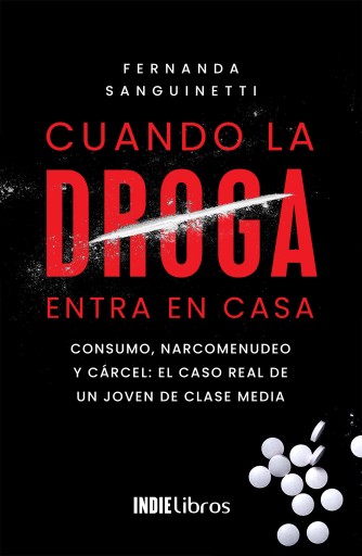 Cuando la droga entra en casa. Consumo, narcomenudeo y cárcel: el caso real de un joven de clase media