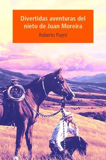 Divertidas aventuras del nieto de Juan Moreira