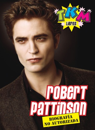 Robert Pattinson: Biografía no autorizada