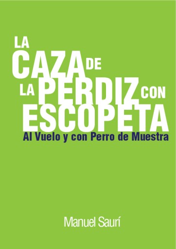 La Caza de La Perdiz Con Escopeta, Al Vuelo y con Perro de Muestra