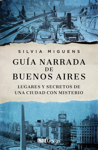 Guía narrada de Buenos Aires. Lugares y secretos de una ciudad con misterio