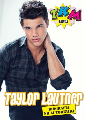 Taylor Lautner: Biografía no autorizada