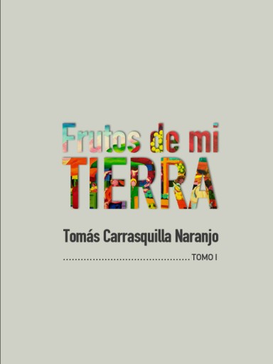 Frutos de mi Tierra (Tomo I)