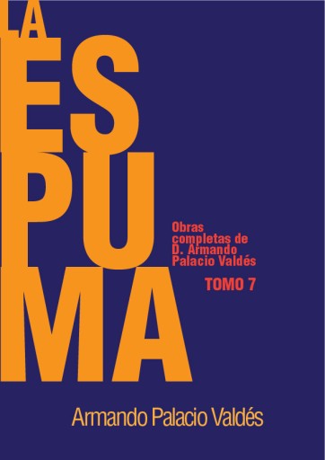 La Espuma. Obras completas de D. Armando Palacio Valdés