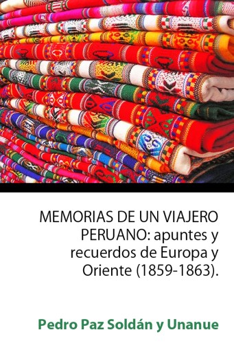 Memorias de un viajero peruano: Apuntes y recuerdos de Europa y Oriente (1859-1863)