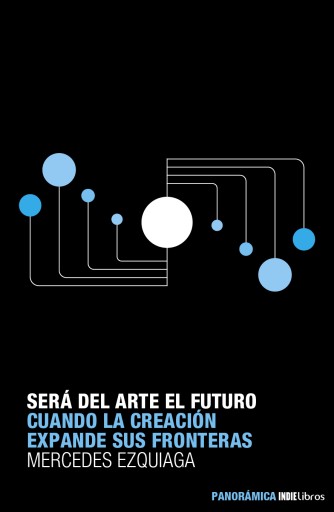 Será del arte el futuro. Cuando la creación expande sus fronteras