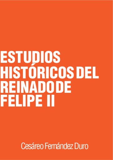 Estudios históricos del reinado de Felipe II