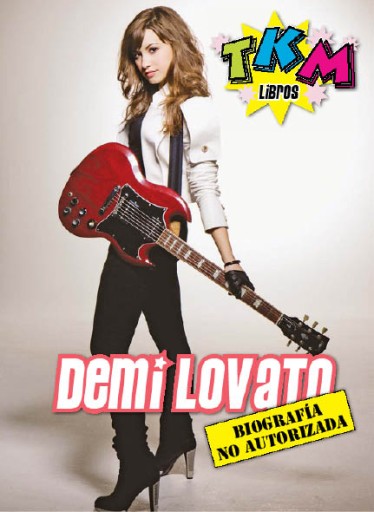Demi Lovato: Biografía no autorizada