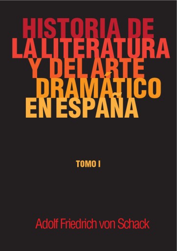 Historia de la literatura y del arte dramático en España, tomo I