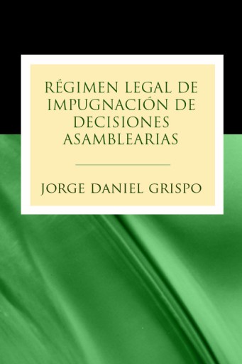 Régimen legal de impugnación de decisiones asamblearias