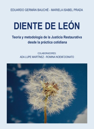 Diente de León. Teoría y metodología de la Justicia Restaurativa desde la práctica cotidiana