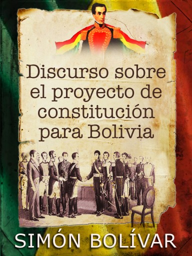 Discurso sobre el proyecto de constitución para Bolivia