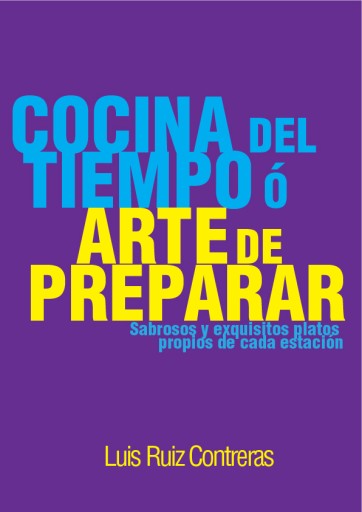 Cocina del tiempo, ó arte de preparar sabrosos y exquisitos platos propios de cada estación