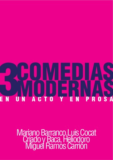 Tres Comedias Modernas en un acto y en prosa
