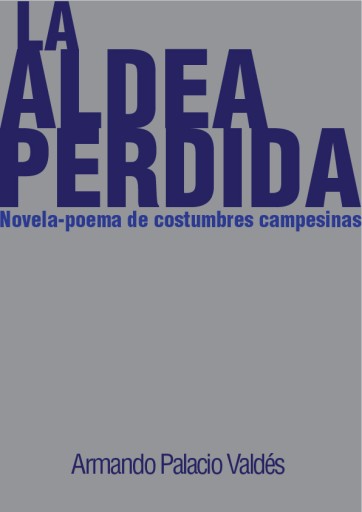 La aldea perdida. Novela-poema de costumbres campesinas