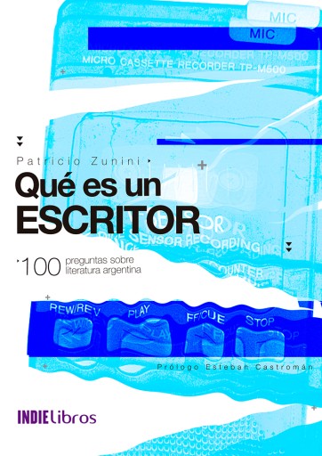 Qué es un escritor. 100 preguntas sobre literatura argentina