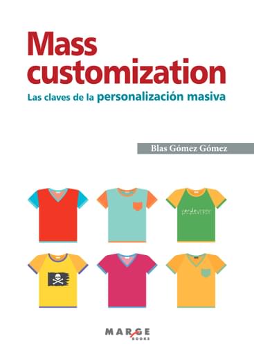 Mass customization. Las claves de la personalización masiva