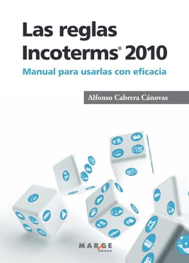 Las reglas Incoterms® 2010. Manual para usarlas con eficacia