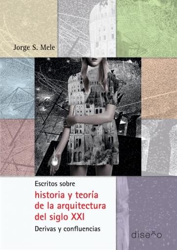 ESCRITOS SOBRE HISTORIA Y TEORIA DE LA ARQ DEL S XXI imagen de portada