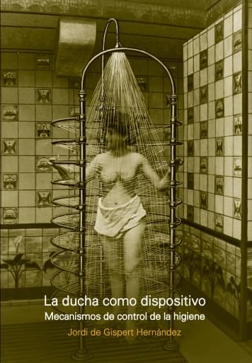 LA DUCHA COMO DISPOSITIVO. Mecanismos de control de la higiene imagen de portada