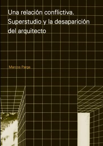 Una relación conflictiva. Superstudio y la desaparición del arquitecto