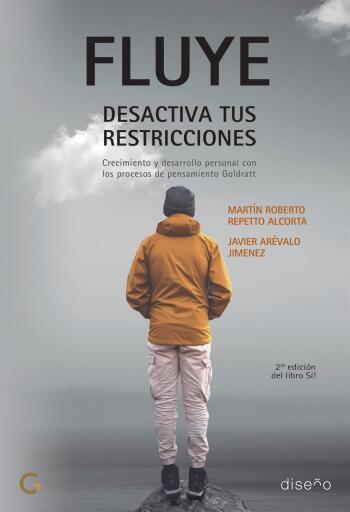 FLUYE. DESACTIVA TUS RESTRICCIONES. Crecimiento y Desarrollo personal con los procesos de pensamiento Goldratt