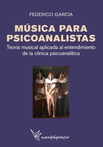Música para psicoanalistas. Teoría musical aplicada al entendimiento de la clínica psicoanalítica imagen de portada