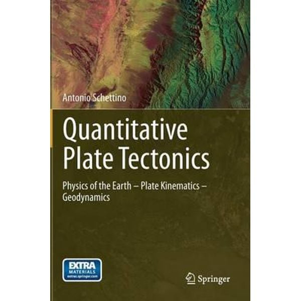 Quantitative Plate Tectonics: Physics of the Earth - Plate Kinematics - Geodynamics