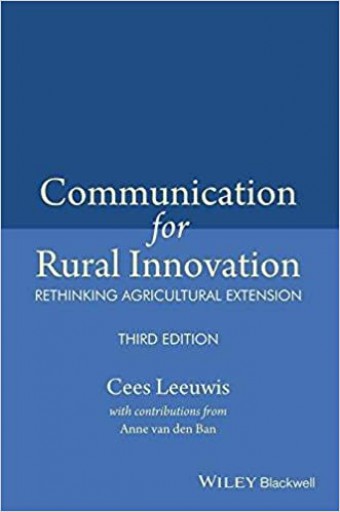 Communication for Rural Innovation: Rethinking Agricultural Extension