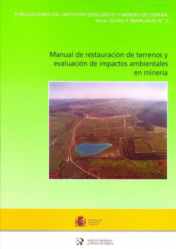 Manual de restauración de terrenos y evaluación de impactos ambientales en minería