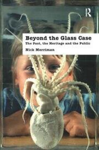 Beyond the Glass Case: The Past, the Heritage and the Public