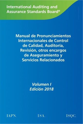 Manual de Pronunciamientos Internacionales de Control de Calidad, Auditoría, Revisión, Otros Encargos de Aseguramiento, y Servicios Relacionados (Vol. I)