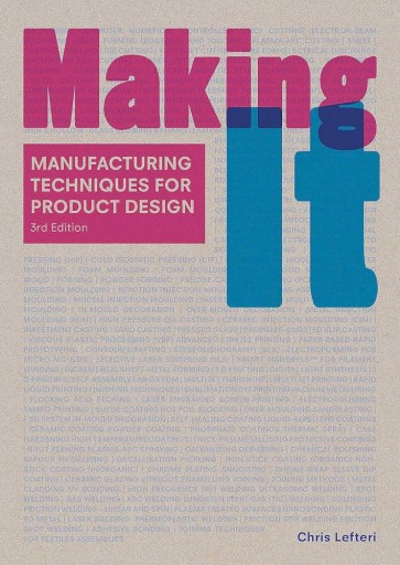 Making It: Manufacturing Techniques for Product Design