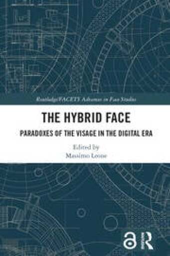 The Hybrid Face: Paradoxes of the Visage in the Digital Era