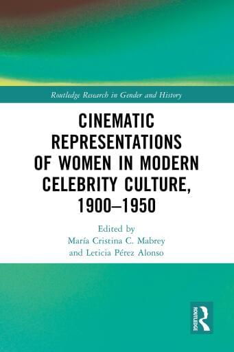 Cinematic Representations of Women in Modern Celebrity Culture, 1900–1950