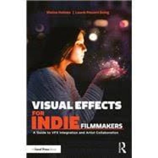 Visual Effects for Indie Filmmakers: A Guide to VFX Integration and Artist Collaboration