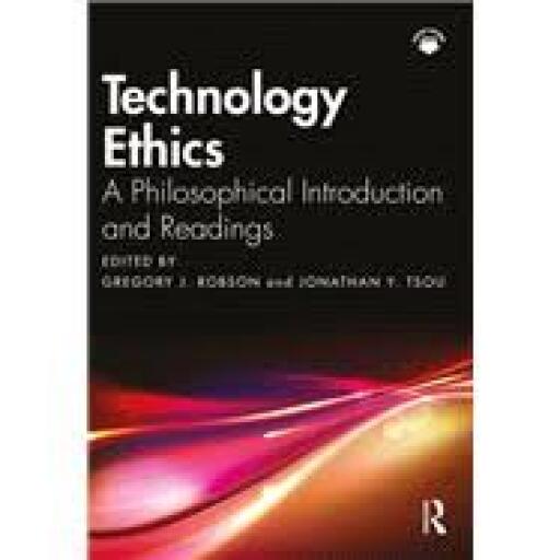 Technology Ethics: A Philosophical Introduction and Readings