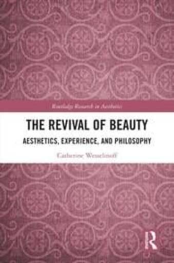 The Revival of Beauty: Aesthetics, Experience, and Philosophy