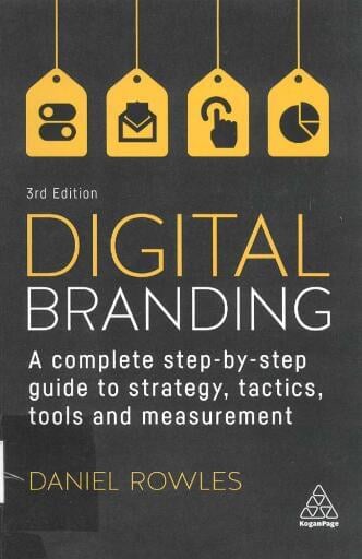 Digital Branding: A complete step-by-step guide to strategy, tactics, tools and measurement